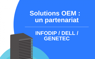 Solutions OEM – INFODIP / DELL / GENETEC